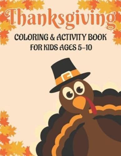 THANKSGIVING COLORING & ACTIVITY BOOK FOR KIDS AGES 5-10: 50 ACTIVITY PAGES   COLORING , DOT TO DOT, COLOR BY NUMBER AND MAZES!