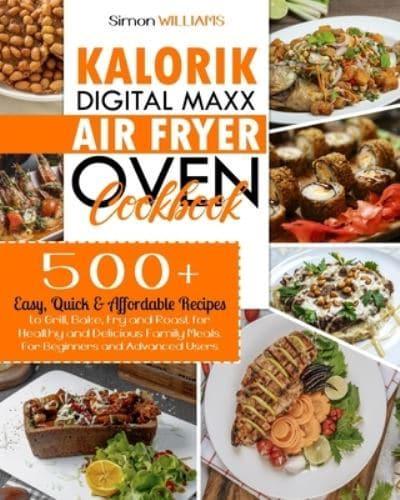 Kalorik Digital Maxx Air Fryer Oven Cookbook