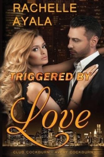 Triggered by Love