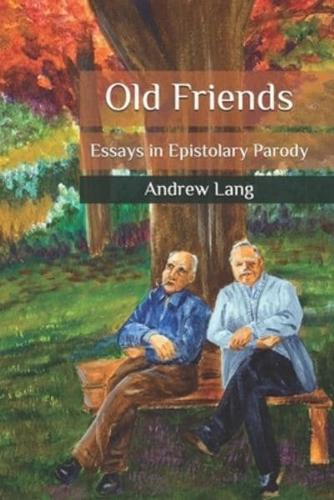 Old Friends: Essays in Epistolary Parody