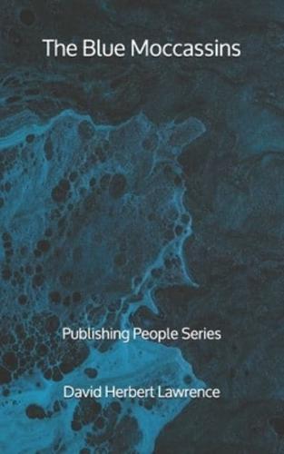 The Blue Moccassins - Publishing People Series