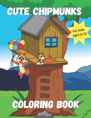 Cute Chipmunks Coloring Book for Kids Ages 6 - 10