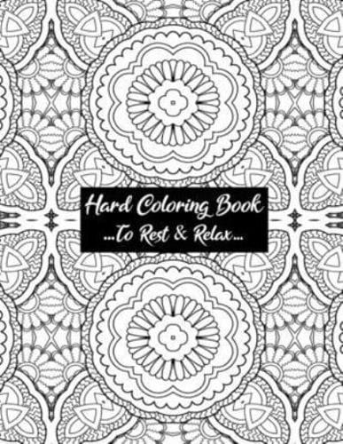 Hard Coloring Book To Rest & Relax