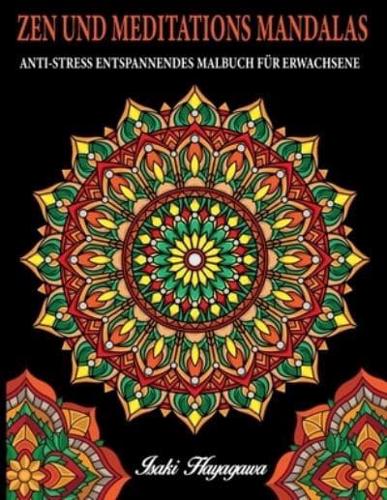 ZEN UND MEDITATIONS MANDALAS   Anti-Stress Entspannendes  MALBUCH FÜR ERWACHSENE : 100 MANDALA Farbbuch für Meditation und Entspannung und Stressabbau - inspiriert von der Disziplin BUDDHIST e ZEN