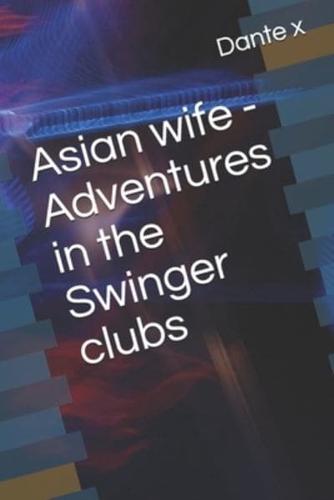 Asian wife - Adventures in the Swinger clubs