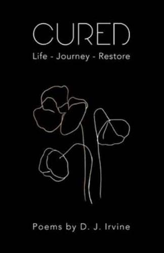 Cured: Poetry To Heal And Restore Your Life Journey