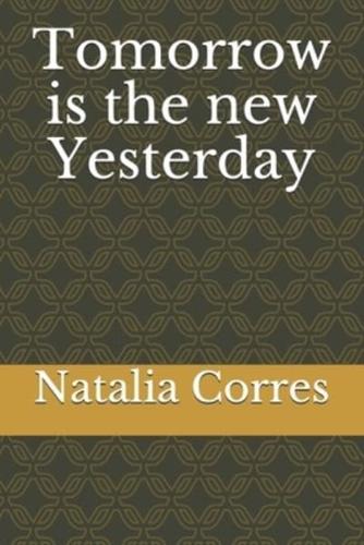 Tomorrow Is the New Yesterday