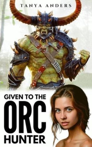 Given to the Orc Hunter