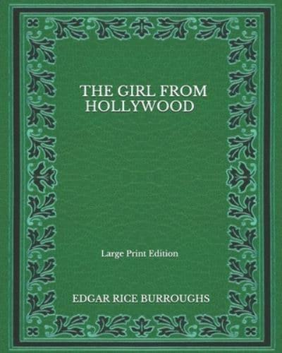 The Girl From Hollywood - Large Print Edition