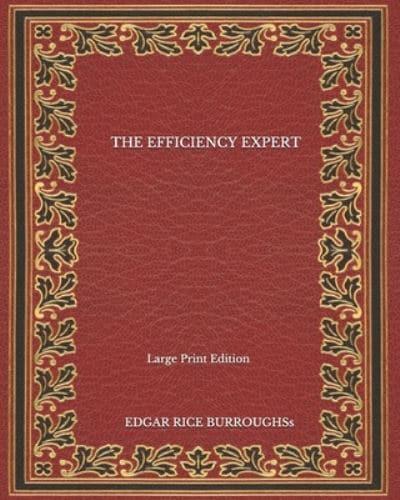 The Efficiency Expert - Large Print Edition