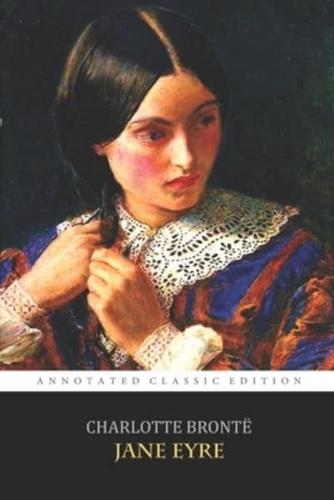 Jane Eyre By Charlotte Brontë "The Annotated Classic Edition" A Gothic Romance Novel