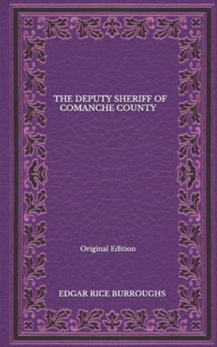 The Deputy Sheriff Of Comanche County - Original Edition