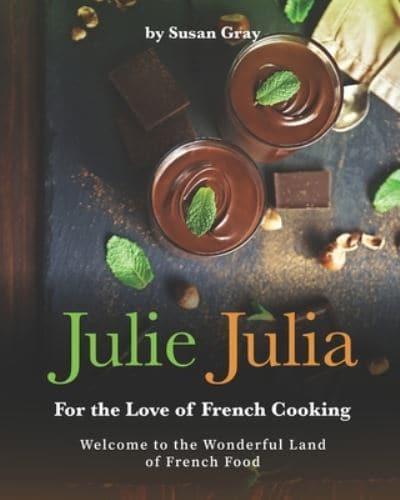 Julie Julia - For the Love of French Cooking