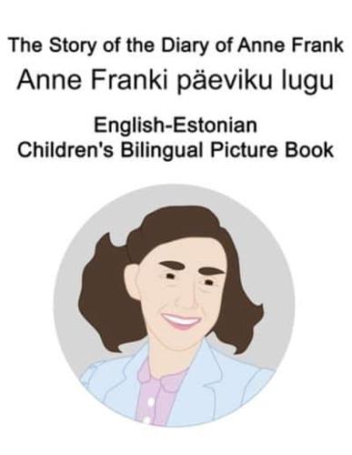 English-Estonian The Story of the Diary of Anne Frank/Anne Franki Päeviku Lugu Children's Bilingual Picture Book