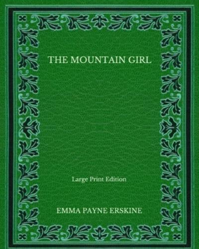 The Mountain Girl - Large Print Edition
