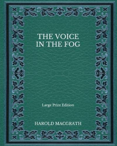 The Voice in the Fog - Large Print Edition