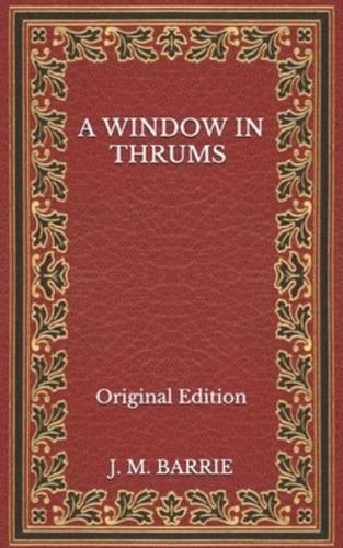 A Window in Thrums - Original Edition
