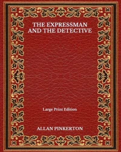 The Expressman And The Detective - Large Print Edition
