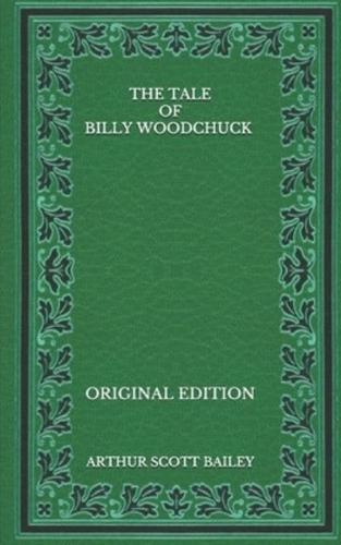 The Tale of Billy Woodchuck - Original Edition
