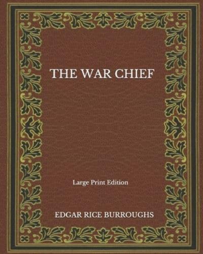 The War Chief - Large Print Edition