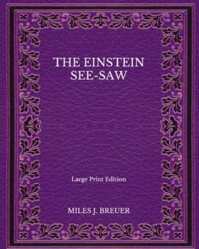 The Einstein See-Saw - Large Print Edition