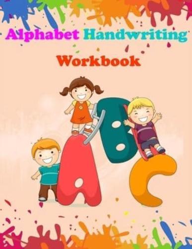 Alphabet Handwriting Workbook: Preschool Practice Handwriting Workbook, Kindergarten and Kids Reading and Writing   ABC Handwriting Workbook for Kids   Handwriting for Beginners