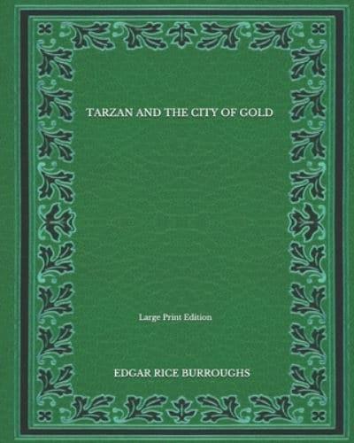 Tarzan And The City Of Gold - Large Print Edition