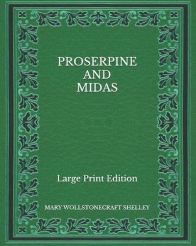 Proserpine and Midas - Large Print Edition