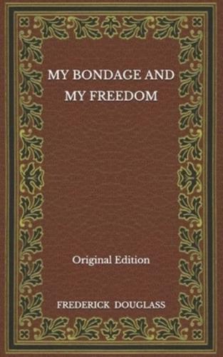 My Bondage and My Freedom - Original Edition