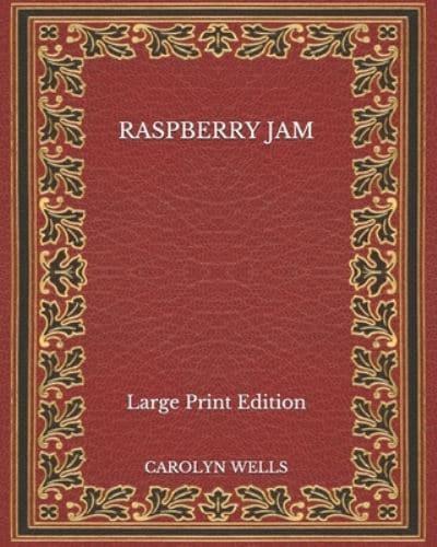 Raspberry Jam - Large Print Edition