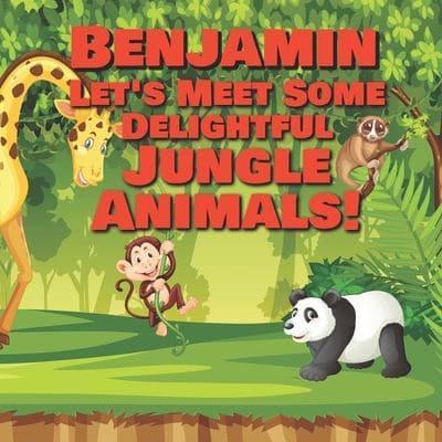 Benjamin Let's Meet Some Delightful Jungle Animals!