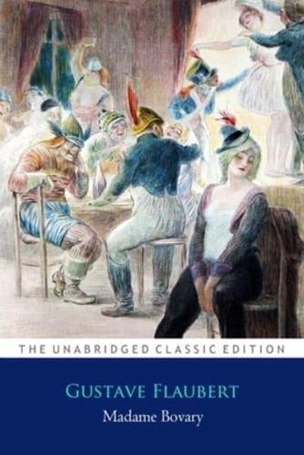 Madame Bovary by Gustave Flaubert ''Annotated Classic Edition''