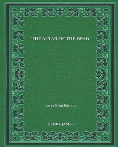 The Altar Of The Dead - Large Print Edition