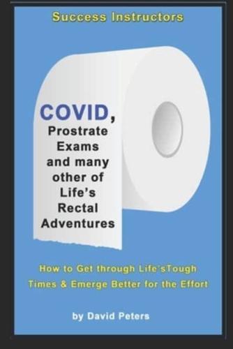 COVID, Prostrate Exams & Many Other of Life's Rectal Adventures