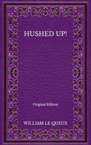 Hushed Up! - Original Edition