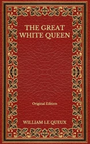 The Great White Queen - Original Edition
