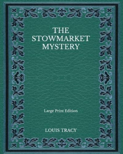 The Stowmarket Mystery - Large Print Edition