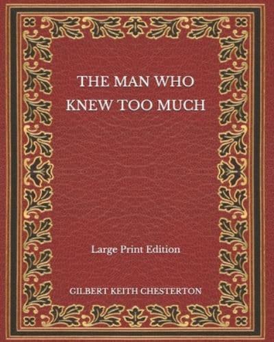 The Man Who Knew Too Much - Large Print Edition