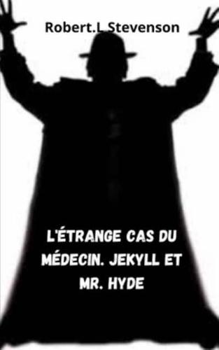 L'étrange Cas Du Médecin. Jekyll Et Mr. Hyde
