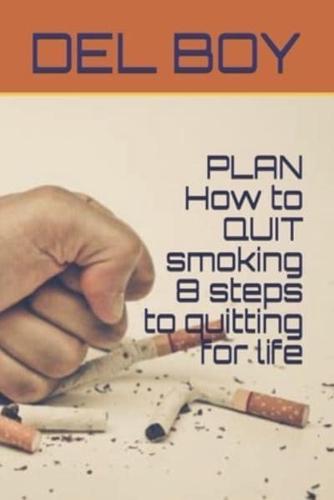 PLAN How to QUIT Smoking 8 Steps to Quitting for Life