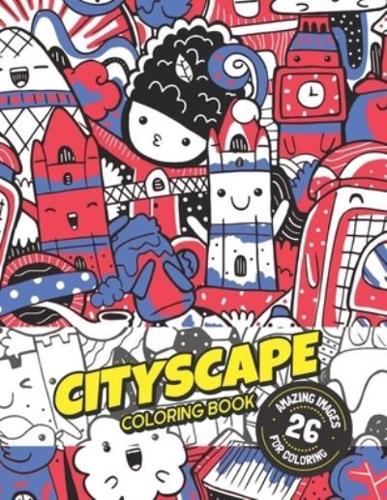 Cityscape Coloring Book: 26 Doodle Illustrations of Major World Cities for Coloring: Large size 8.5" x 11": For Adults and Teens