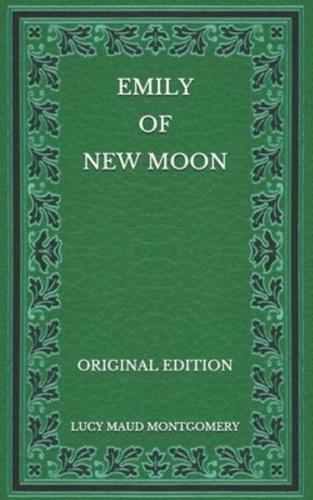Emily of New Moon - Original Edition