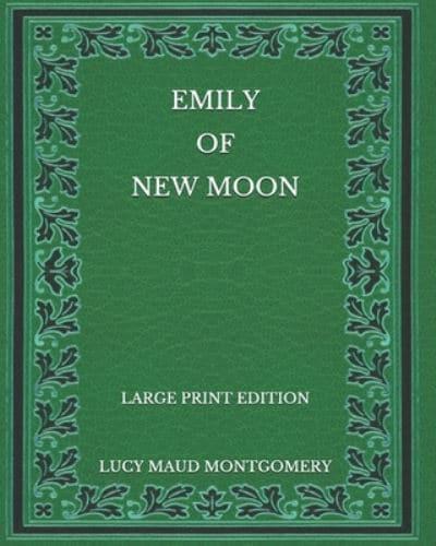 Emily of New Moon - Large Print Edition