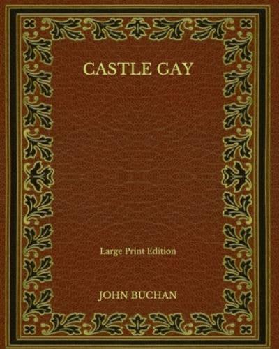 Castle Gay - Large Print Edition