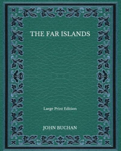 The Far Islands - Large Print Edition