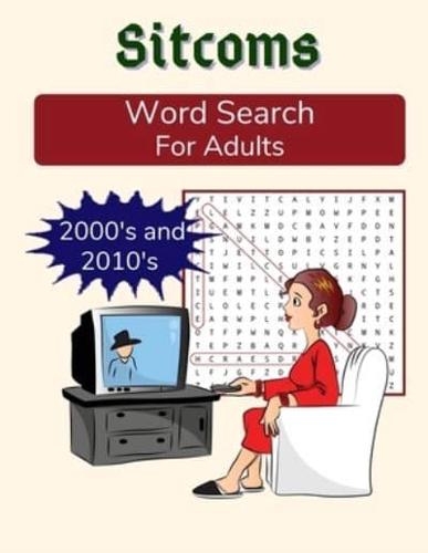 Sitcoms Word Search For Adults: 2000s and 2010s: TV Sitcoms Puzzle Book in Medium Difficulty, with Bonus Sudoku