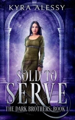 Sold to Serve: The Dark Brothers: Book 1