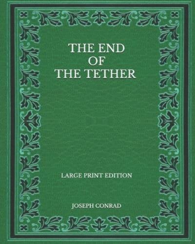 The End of the Tether - Large Print Edition