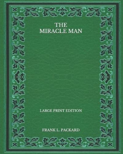The Miracle Man - Large Print Edition