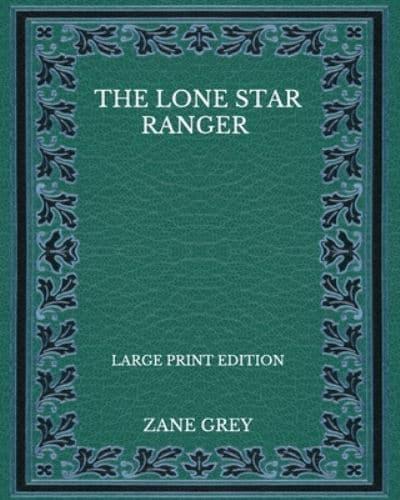 The Lone Star Ranger - Large Print Edition